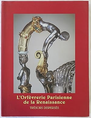 Immagine del venditore per L'orfvrerie parisienne de la renaissance, trsors disperss venduto da Antiquariat Schmidt & Gnther