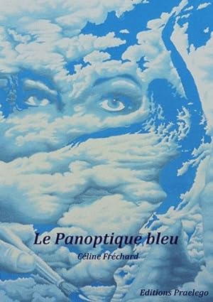 Le panoptique bleu - Céline Fréchard