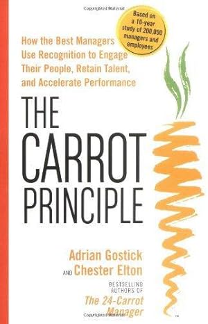 Imagen del vendedor de The Carrot Principle: How the Best Managers Use Recognition to Engage Their Employees, Retain Talent, and Drive Performance a la venta por WeBuyBooks