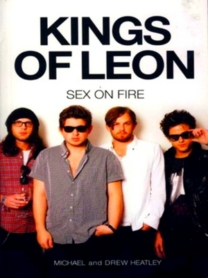 Imagen del vendedor de The Kings of Leon: Sex on Fire a la venta por Collectors' Bookstore