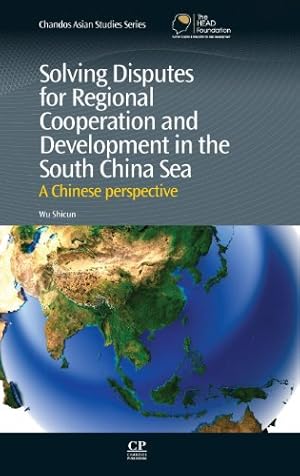 Seller image for Solving Disputes for Regional Cooperation and Development in the South China Sea: A Chinese perspective for sale by Collectors' Bookstore
