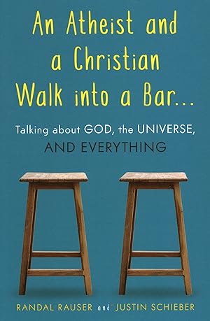 Seller image for An Atheist and a Christian Walk Into a Bar: Talking about God, the Universe, and Everything for sale by moluna