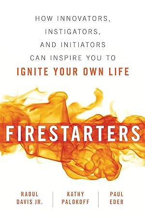 Imagen del vendedor de Firestarters: How Innovators, Instigators, and Initiators Can Inspire You to Ignite Your Own Life a la venta por moluna
