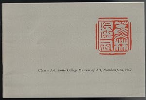 Bild des Verkufers fr Chinese Art; an Exhibition of Paintings, Jades, Bronzes and Ceramics [Northampton, Smith College Museum of Art 1962] zum Verkauf von Antikvariat Valentinska