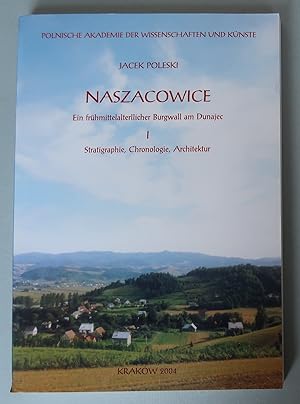 Imagen del vendedor de Naszacowice. Ein frhmittelalterlicher Burgwall am Dunajec I: Stratigraphie, Chronologie, Architektur. Mit Beitrgen von Mohamed moustafa Ibrahim, Jacek Poleski, Piotr Wojtal, Marcin Biborski [= Moravia Magan, Seria Polona II] a la venta por Antikvariat Valentinska