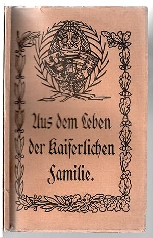 Imagen del vendedor de Aus dem Leben der kaiserlichen Familie. Anekdotenbchlein a la venta por Antikvariat Valentinska