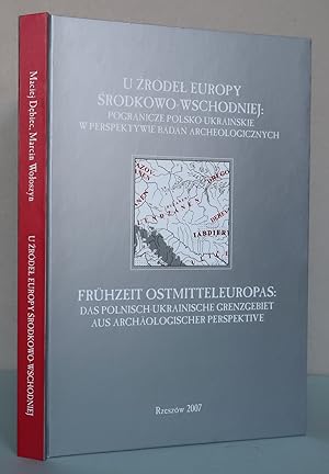 Immagine del venditore per U zrodel Europy Srodkowo-Wschodniej: pogranicze polsko-ukrainskie w perspektywie badan archeologicznych / Frhzeit Ostmitteleuropas: Das polnisch-ukrainische Grenzgebiet aus archologischer Perspektive [= Cellectio Archeologica Ressoviensis; Tomus V] venduto da Antikvariat Valentinska