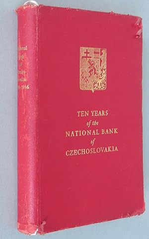 Imagen del vendedor de Ten Years of the National Bank of Czechoslovakia: Jubilee Publication: Currency, Activities of the National Bank, Economic Conditions and Development of the Czechoslovak Republic a la venta por Antikvariat Valentinska