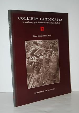 Seller image for Colliery Landscapes An Aerial Survey of the Deep-Mined Coal Industry in England for sale by Nugget Box  (PBFA)