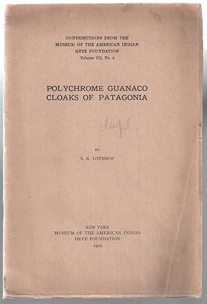 Bild des Verkufers fr Polychrome Guanaco Cloaks of Patagonia [= Contributions from the Museum of the American Indian, Heye Foundations; Band VII, Nr. 6] zum Verkauf von Antikvariat Valentinska