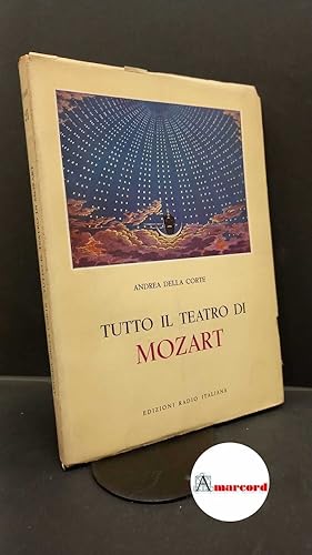 Bild des Verkufers fr Della Corte, Andrea. Tutto il teatro di Mozart Torino Edizioni Radio Italiana, 1957 zum Verkauf von Amarcord libri