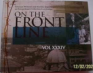 On the Front Line - Veterans' Memoirs and Wartime Experiences, an Extraordinary Collection from E...