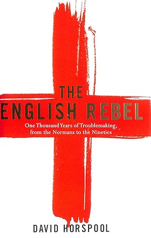 Seller image for The English Rebel: One Thousand Years of Trouble-making from the Normans to the Nineties for sale by M Godding Books Ltd