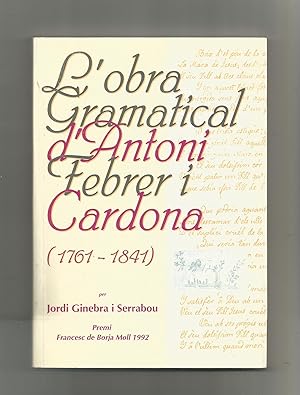 Seller image for L' obra gramatical d'Antoni Febrer i Cardona (1761-1841). for sale by Librera El Crabo