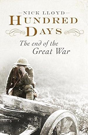 Imagen del vendedor de Hundred Days: The End of the Great War a la venta por WeBuyBooks