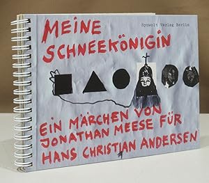Bild des Verkufers fr Meine Schneeknigin. Ein Mrchen von Jonathan Meese fr Hans Christian Andersen. zum Verkauf von Dieter Eckert