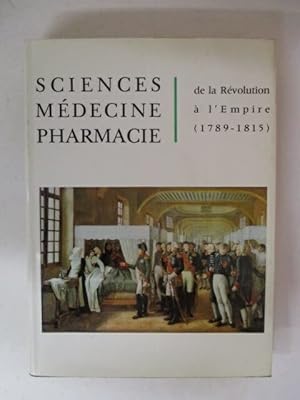 Seller image for Sciences, mdecine, pharmacie, de la Rvolution  l'Empire (1789-1815) for sale by Ammareal