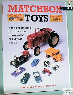 Matchbox Toys: A Guide to Selecting, Collecting and Enjoying New and Vintage Models