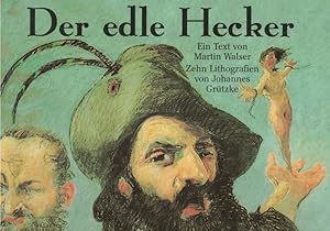 Bild des Verkufers fr Der edle Hecker. Ein Text von Martin Walser sowie "Episoden aus dem Heckerzug", zehn Lithografien von Johannes Grtzke. Mit einem Nachwort von Florian Illies. zum Verkauf von Antiquariat Fluck