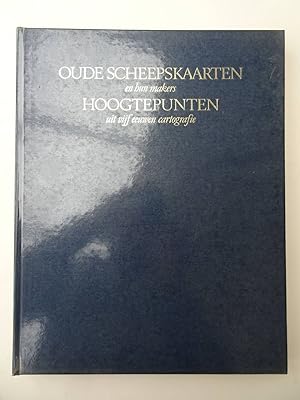 Immagine del venditore per Oude scheepskaarten en hun makers. Hoogtepunten uit vijf eeuwen cartografie. venduto da Antiquariaat De Boekenbeurs