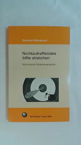 Bild des Verkufers fr NICHTZUTREFFENDES BITTE STREICHEN: APHORISTISCHE GEDANKENGANGARTEN. zum Verkauf von Buchmerlin