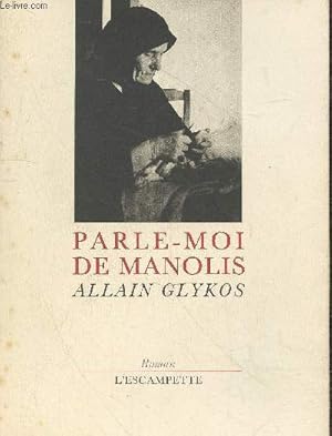 Seller image for Parle-moi de Manolis (avec envoi d'auteur) for sale by Le-Livre