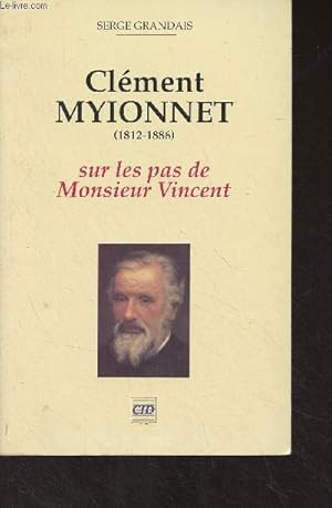 Immagine del venditore per Clment Myionnet (1812-1886) sur les pas de Monsieur Vincent venduto da Le-Livre