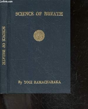 Bild des Verkufers fr Science of breath - A complete manual of the oriental breathing philosophy of physical, mental, psychic and spiritual development zum Verkauf von Le-Livre