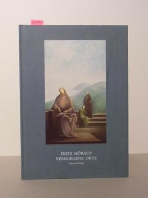 Fritz Hörauf - Verborgene Orte. Bilder - Plastiken - Architektur. 1977 - 1993. Mit Beiträgen von ...