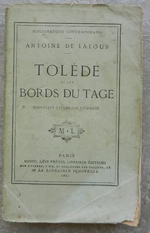 Tolède et les bords du Tage. Nouvelles études sur l'Espagne.