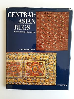 CENTRAL-ASIAN RUGS A Detailed Presentation of the Art of Rug Weaving in Central-Asia in the Eight...