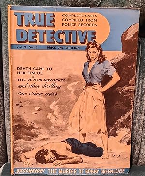 Seller image for True Detective magazine Vol 3 No 6 / Robert Benton "The Deep Sleep" / Henry Jordan "Hostess and the Heel" / Lewis Thompson "The Devil's Advocate' / John Macgregor"Interpol" / Stanley J Byron "The Black Museum" for sale by Shore Books