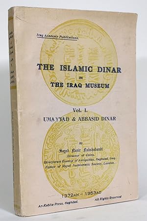 The Islamic Dinar in The Iraq Museum, Vol. I. Umayyad & Abbasid Dinar, 1372 AH - 1953 AD