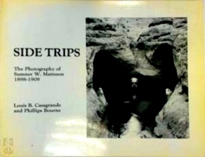 Seller image for Side Trips: The Photography of Sumner W. Matteson Special Collection for sale by Collectors' Bookstore