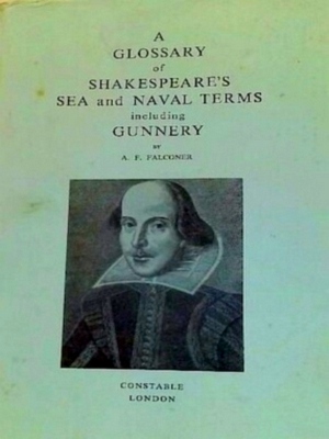 Imagen del vendedor de A Glossary of Shakespeare's Sea and Naval Terms Including Gunnery Special Collection a la venta por Collectors' Bookstore