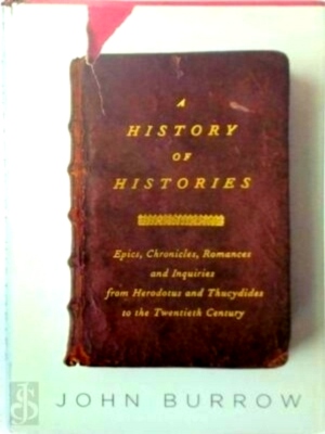 Seller image for A History of Histories Epics, Chronicles, Romances and Inquiries from Herodotus and Thucydides to the Twentieth Century Limited Special Collection for sale by Collectors' Bookstore