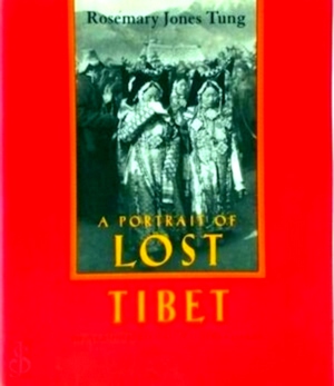 Imagen del vendedor de A Portrait of Lost Tibet Photographs by Ilya Tolstoy and Brooke Dolan Special Collection a la venta por Collectors' Bookstore