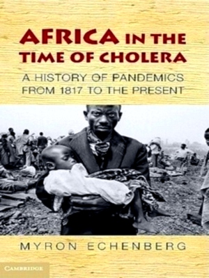 Seller image for Africa in the Time of Cholera: A History of Pandemics from 1817 to the Present Special Collection for sale by Collectors' Bookstore