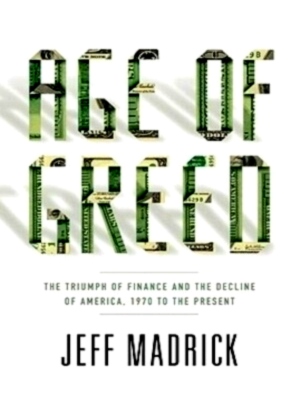 Seller image for Age of Greed The Triumph of Finance and the Decline of America, 1970 to the Present Special Collection for sale by Collectors' Bookstore