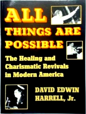 Immagine del venditore per All Things Are Possible The Healing and Charismatic Revivals in Modern America Special Collection venduto da Collectors' Bookstore