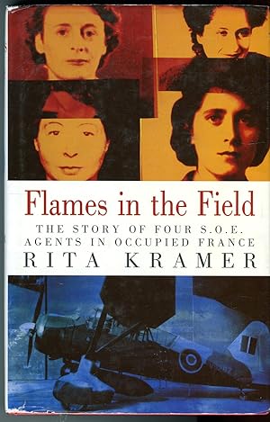 Flames in the Field: The Story of Four S.O.E. Agents in Occupied France