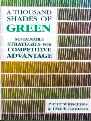 Bild des Verkufers fr A Thousand Shades of Green Sustainable Strategies for Competitive Advantage Special Collection zum Verkauf von Collectors' Bookstore