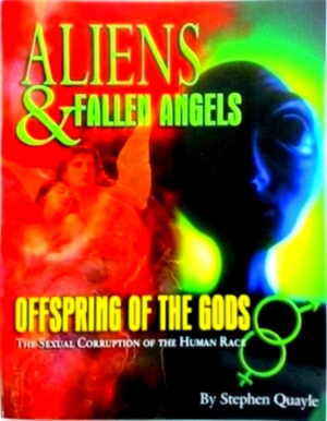 Bild des Verkufers fr Aliens and Fallen Angels Offsprings of the Gods. The Sexual Corruption of the Human Race Special Collection zum Verkauf von Collectors' Bookstore