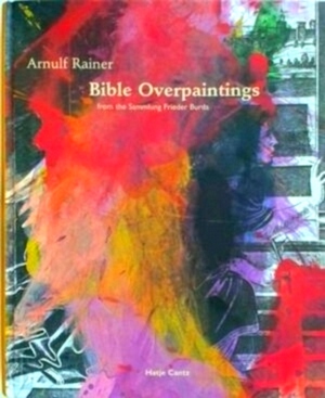 Seller image for Arnulf Rainer Bible overpaintings from the Sammlung Frieder Burda Special Collection for sale by Collectors' Bookstore