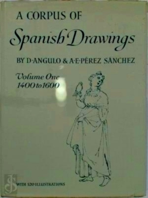 Imagen del vendedor de A Corpus of Spanish Drawings: Volume One 1400-1600 Special Collection a la venta por Collectors' Bookstore