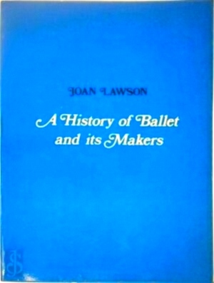 Seller image for A History of Ballet and Its Makers Special Collection for sale by Collectors' Bookstore