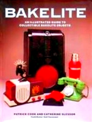 Seller image for Bakelite An Illustrated Guide to Collectible Bakelite Objects Special Collection for sale by Collectors' Bookstore