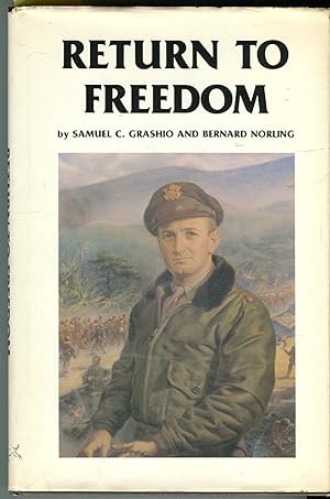 Return to Freedom: The War Memoirs of Col. Samuel C. Grashio USAF (Ret.)