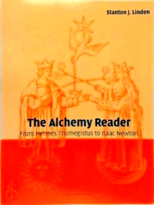 Bild des Verkufers fr Alchemy Reader From Hermes Trismegistus to Isaac Newton Special Collection zum Verkauf von Collectors' Bookstore