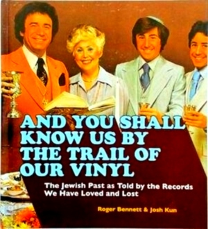 Bild des Verkufers fr And You Shall Know Us by the Trail of Our Vinyl The Jewish past as told by the records we have loved and lost Special Collection zum Verkauf von Collectors' Bookstore